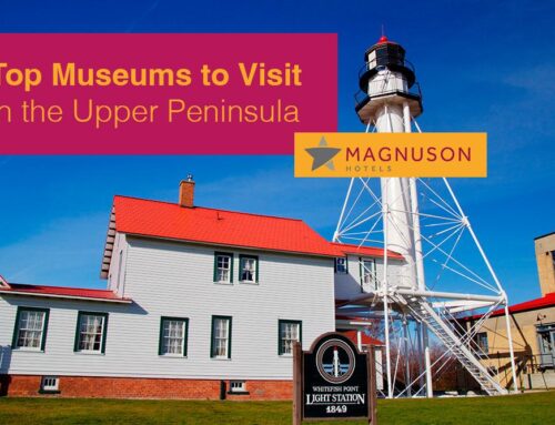 Top Museums to Visit in the Upper Peninsula
